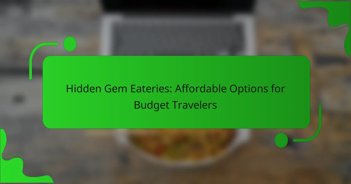 Hidden Gem Eateries: Affordable Options for Budget Travelers