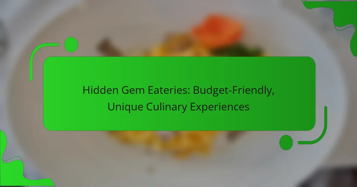 Hidden Gem Eateries: Budget-Friendly, Unique Culinary Experiences
