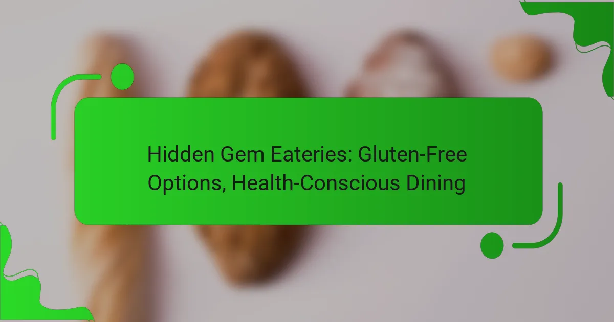 Hidden Gem Eateries: Gluten-Free Options, Health-Conscious Dining