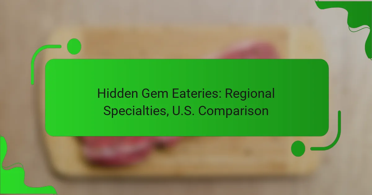 Hidden Gem Eateries: Regional Specialties, U.S. Comparison