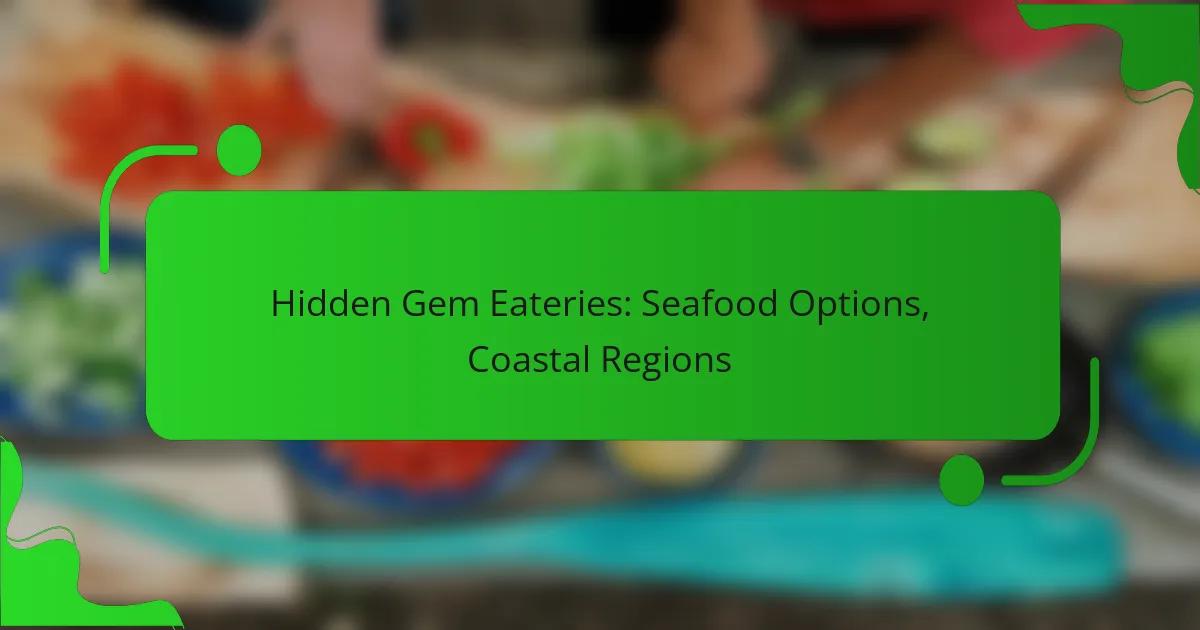 Hidden Gem Eateries: Seafood Options, Coastal Regions