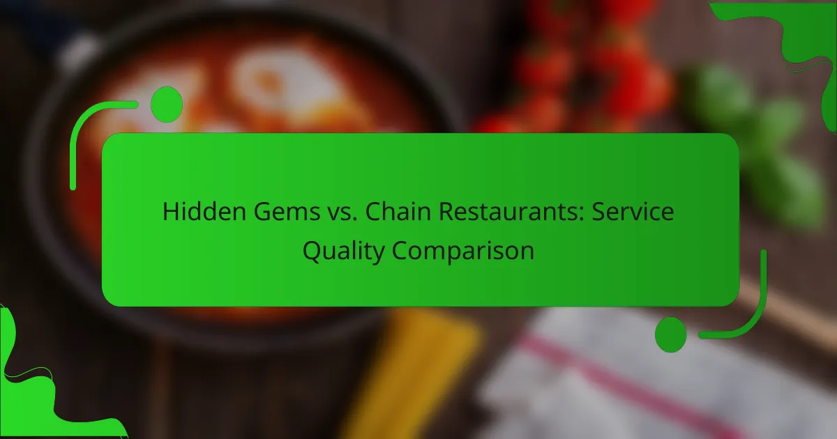 Hidden Gems vs. Chain Restaurants: Service Quality Comparison