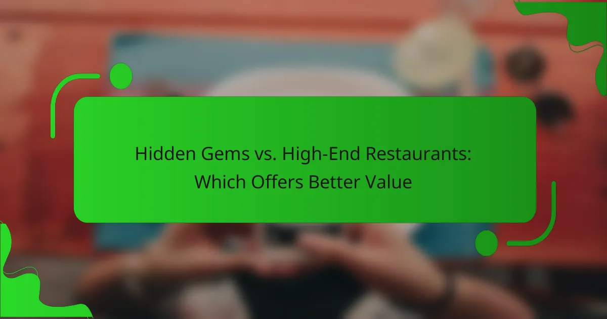 Hidden Gems vs. High-End Restaurants: Which Offers Better Value
