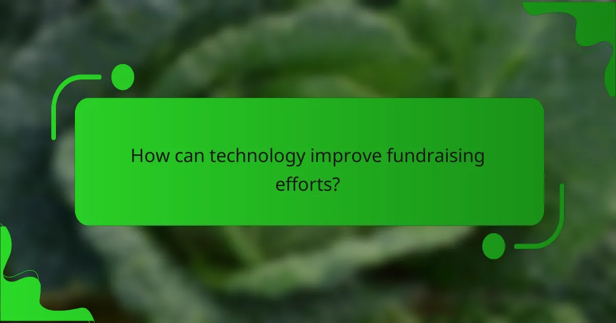 How can technology improve fundraising efforts?