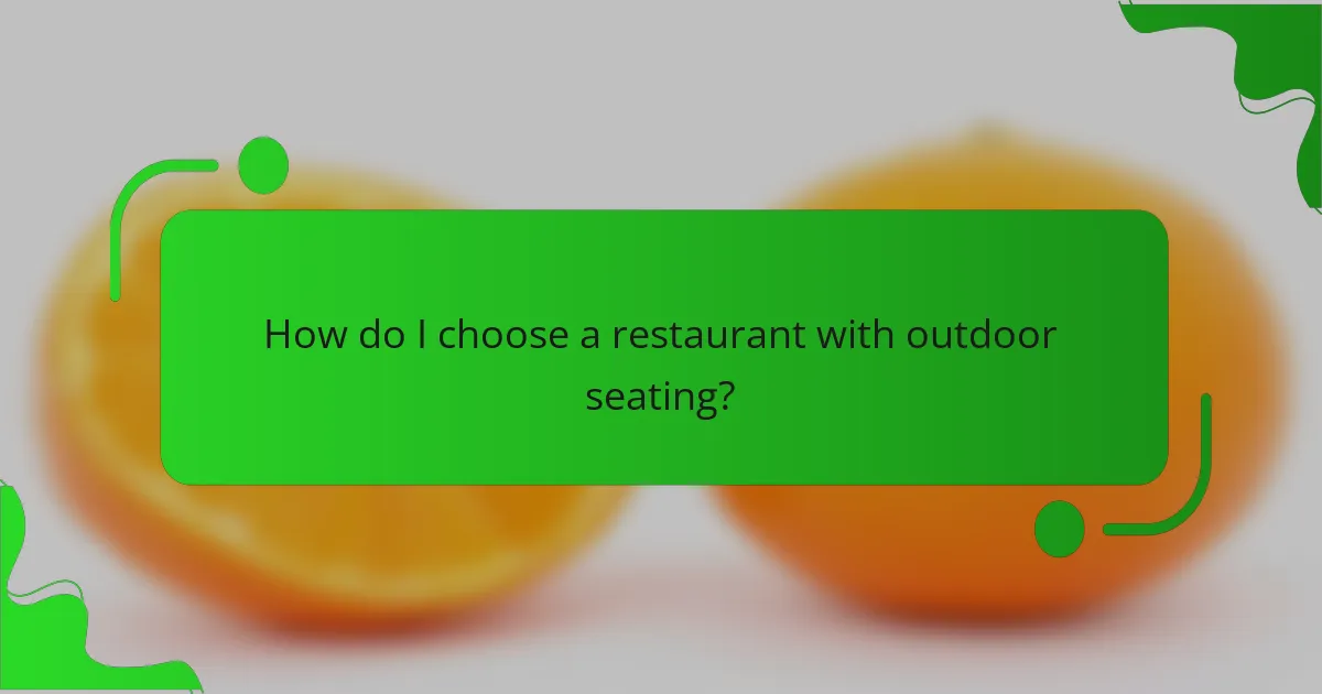 How do I choose a restaurant with outdoor seating?