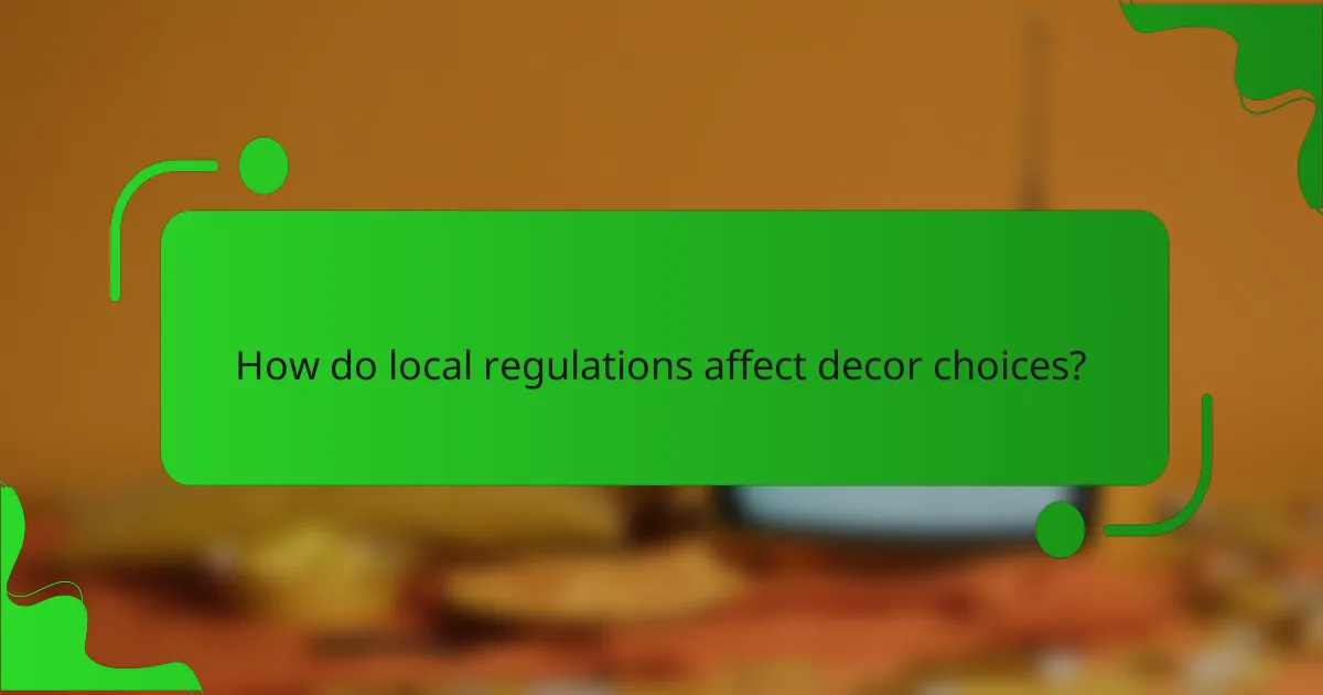 How do local regulations affect decor choices?