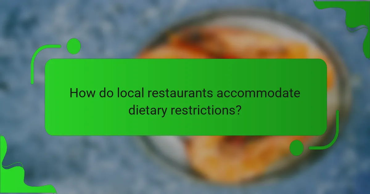 How do local restaurants accommodate dietary restrictions?