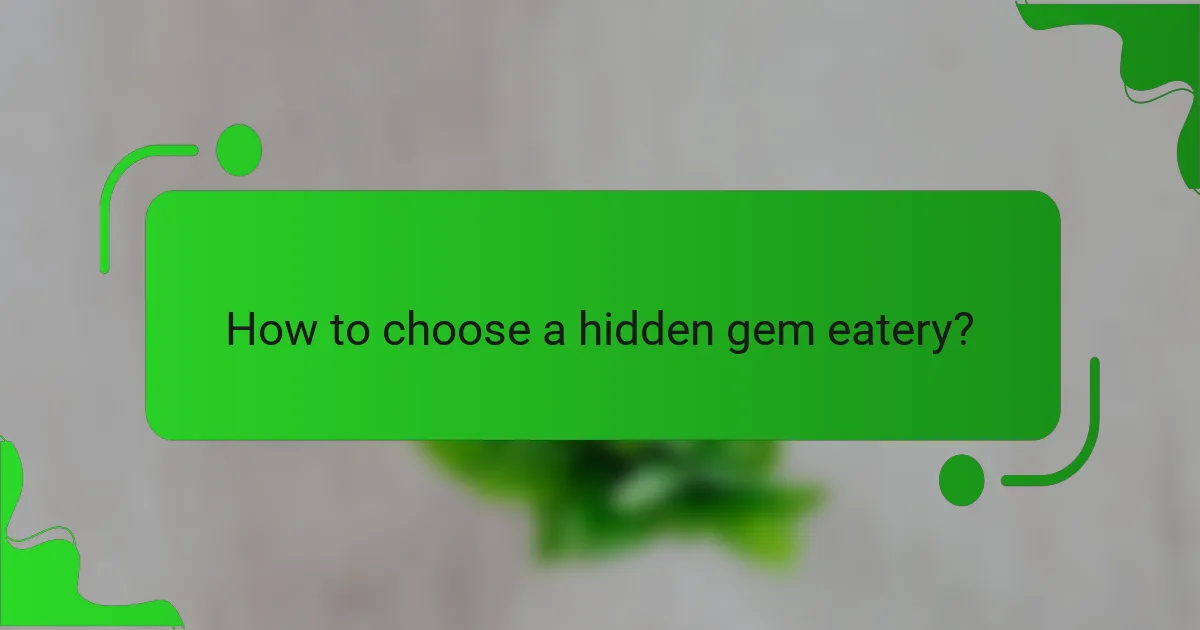 How to choose a hidden gem eatery?