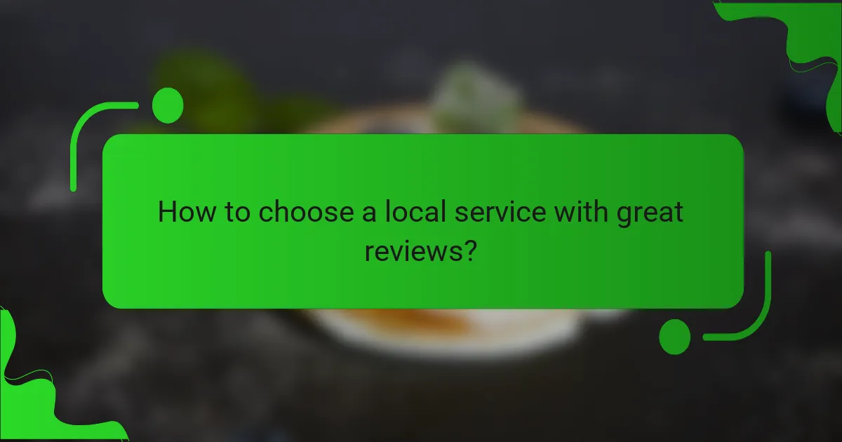 How to choose a local service with great reviews?