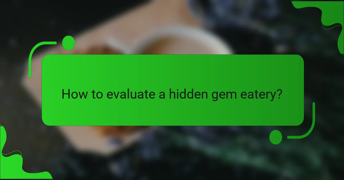 How to evaluate a hidden gem eatery?