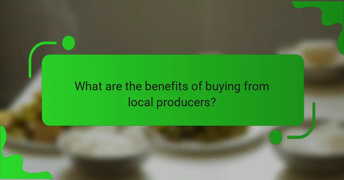 What are the benefits of buying from local producers?