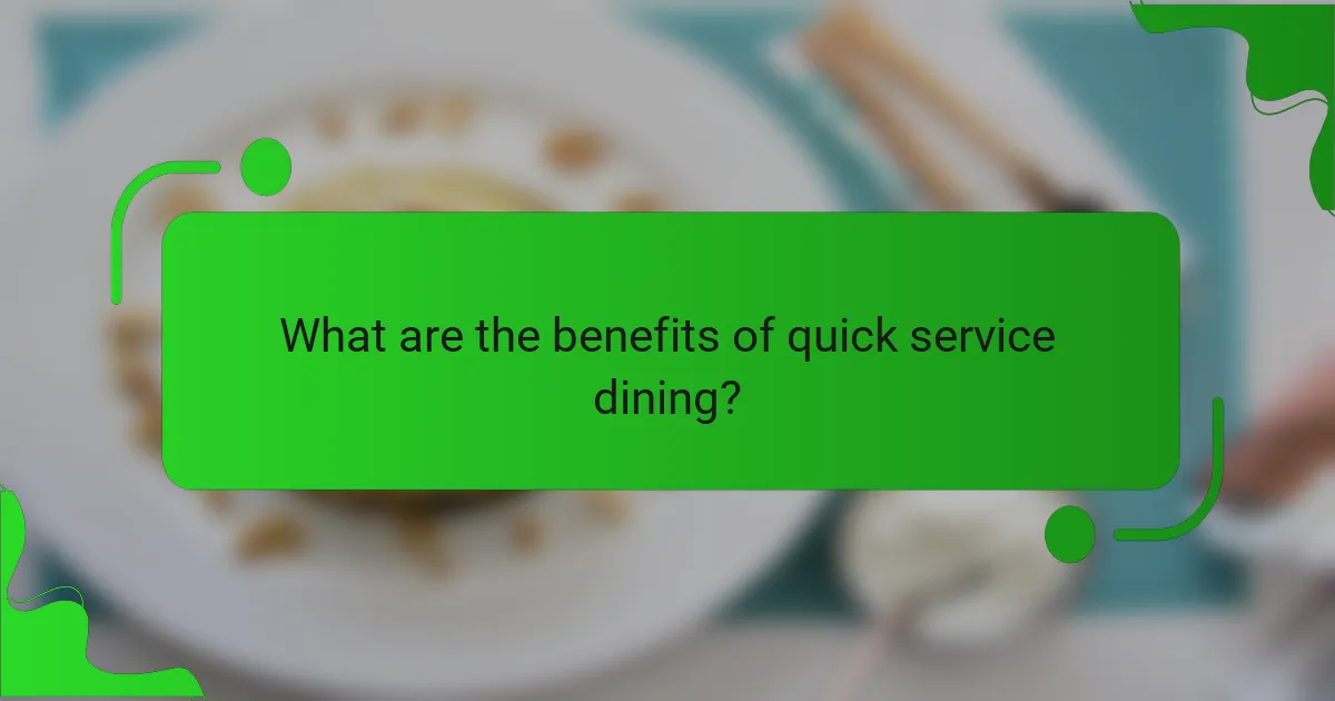 What are the benefits of quick service dining?