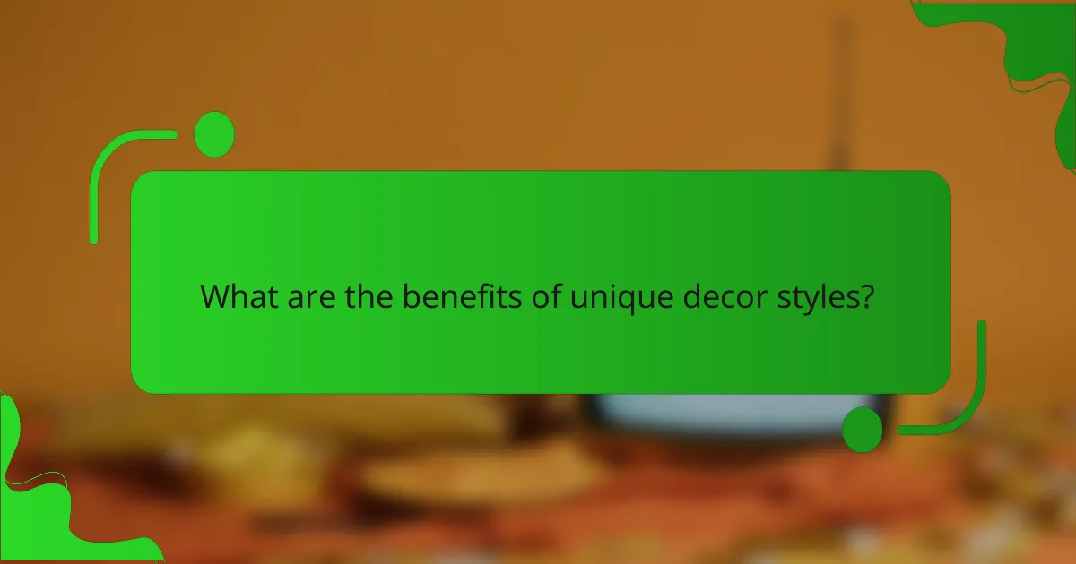 What are the benefits of unique decor styles?