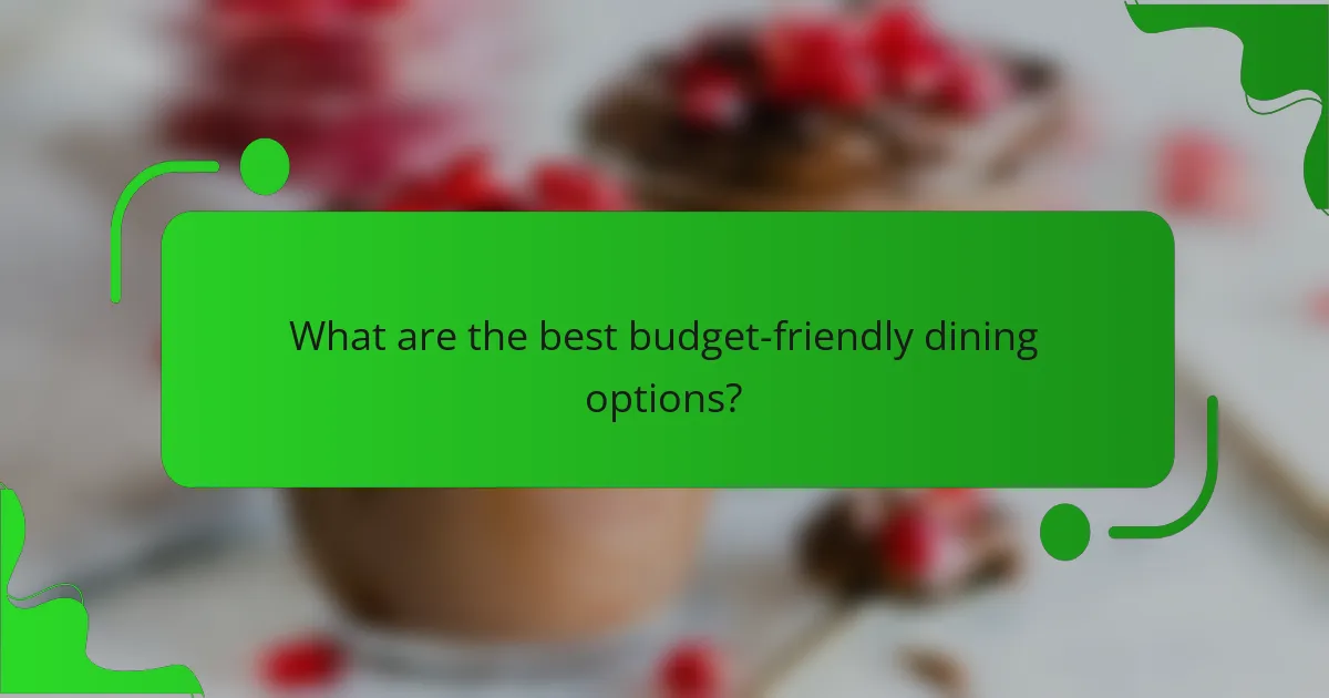 What are the best budget-friendly dining options?
