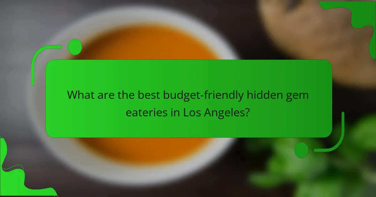 What are the best budget-friendly hidden gem eateries in Los Angeles?