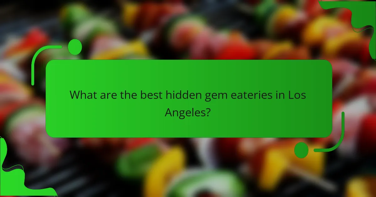 What are the best hidden gem eateries in Los Angeles?
