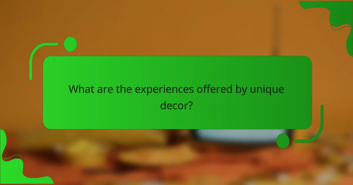 What are the experiences offered by unique decor?