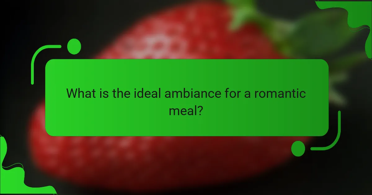 What is the ideal ambiance for a romantic meal?