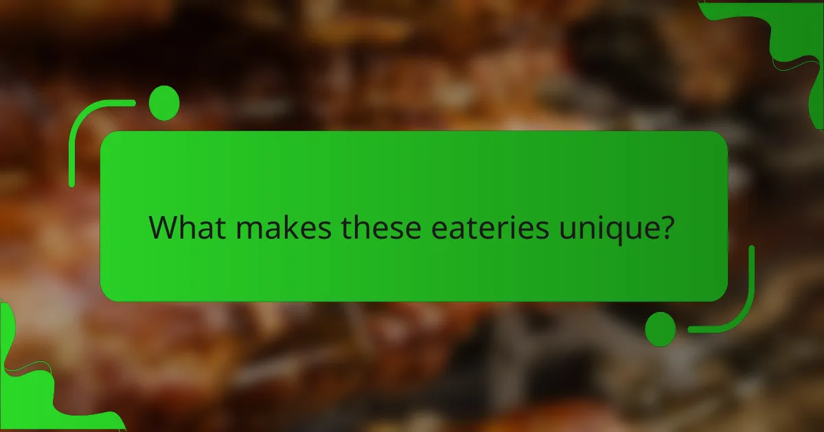 What makes these eateries unique?