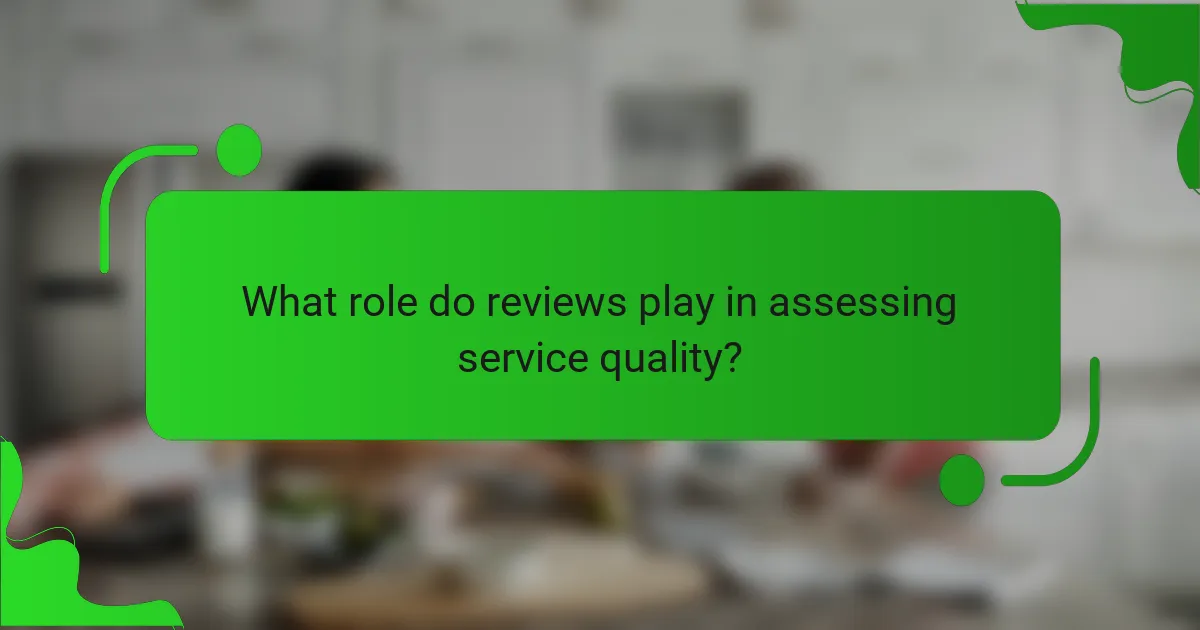 What role do reviews play in assessing service quality?