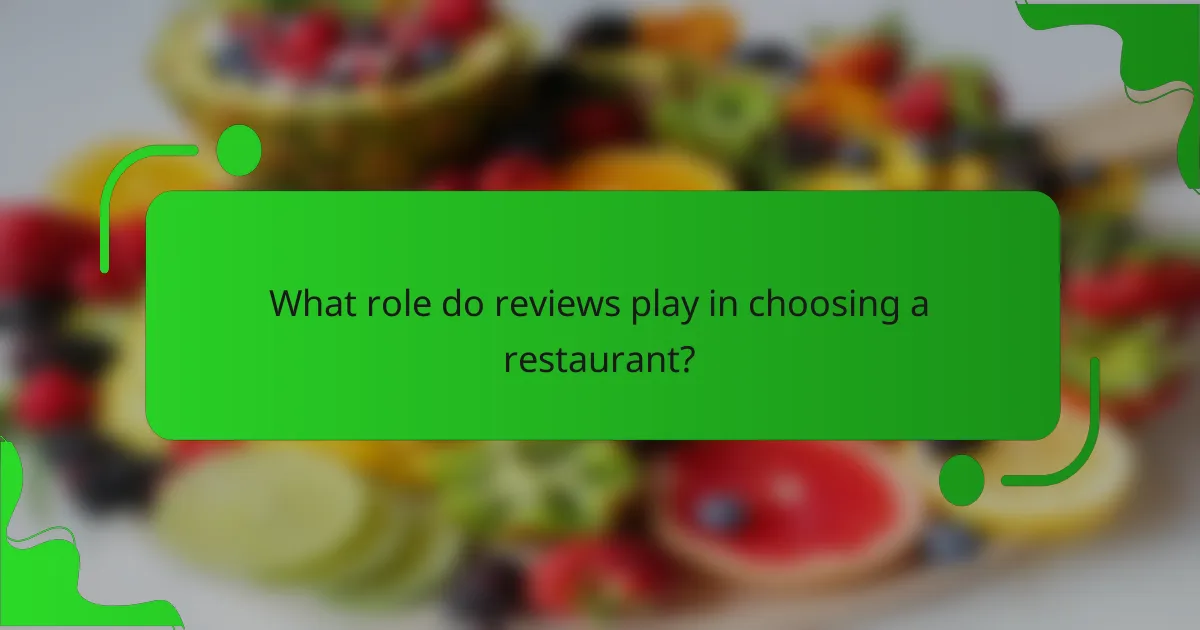 What role do reviews play in choosing a restaurant?