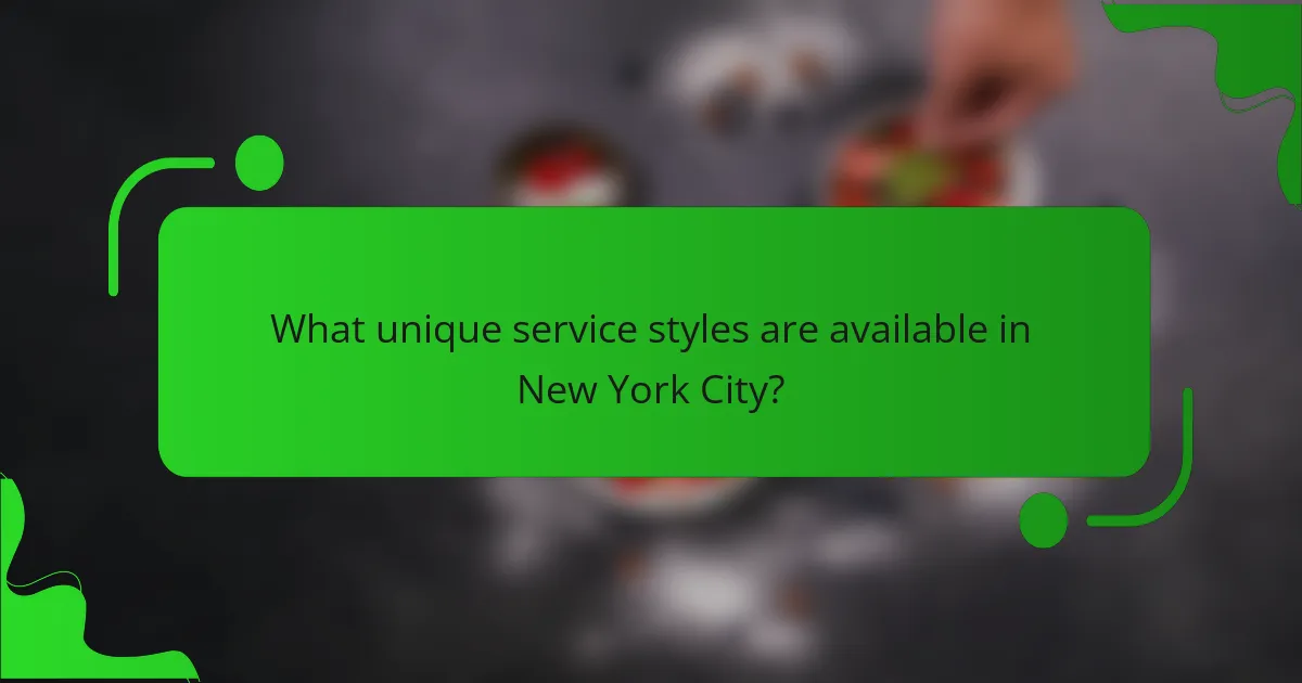 What unique service styles are available in New York City?
