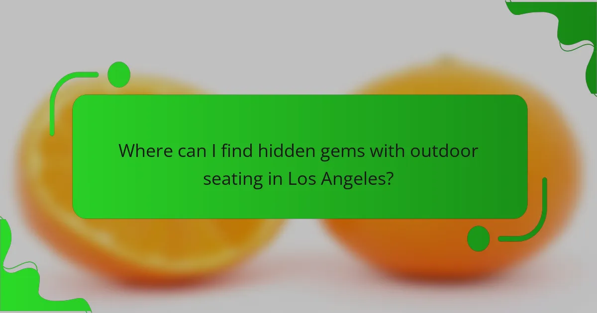 Where can I find hidden gems with outdoor seating in Los Angeles?